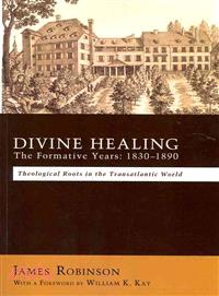 Divine Healing: the Formative Years: 1830-1880
