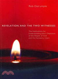 Revelation and the Two Witnesses—The Implications for Understanding John's Depiction of the People of God and His Hortatory Intent