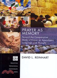 Prayer As Memory—Toward the Comparative Study of Prayer As Apocalyptic Language and Thought