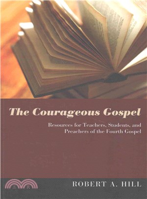 The Courageous Gospel ― Resources for Teachers, Students, and Preachers of the Fourth Gospel