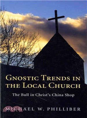 Gnostic Trends in the Local Church ― The Bull in Christ's China Shop