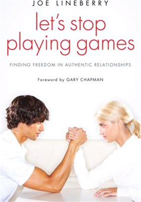 Let's Stop Playing Games ― Finding Freedom in Authentic Relationships
