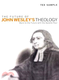 The Future of John Wesley's Theology ― Back to the Future With the Apostle Paul