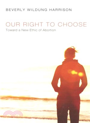 Our Right to Choose ― Toward a New Ethic of Abortion