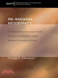 Re-Imaging Modernity—A Contextualized Theological Study of Power and Humanity Within Akamba Christianity in Kenya