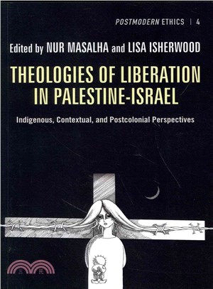 Theologies of Liberation in Palestine-israel ― Indigenous, Contextual, and Postcolonial Perspectives