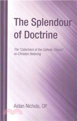 The Splendour of Doctrine ― The Catechism of the Catholic Church on Christian Believing