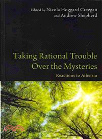 Taking Rational Trouble over the Mysteries ― Reactions to Atheism