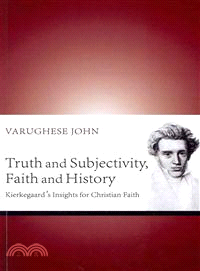 Truth and Subjectivity, Faith and History—Kierkegaard's Insights for Christian Faith