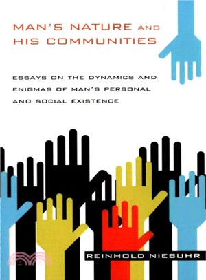 Man's Nature and His Communities ― Essays on the Dynamics and Enigmas of Man's Personal and Social Existence