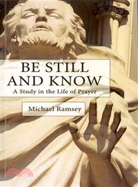 Be Still and Know — A Study in the Life of Prayer