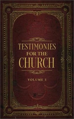 Testimonies for the Church Volume 5