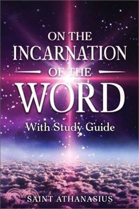 On the Incarnation of the Word: With Study Guide (Annotated)