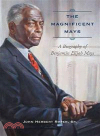 The Magnificent Mays—A Biography of Benjamin Elijah Mays