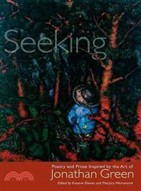 Seeking—Poetry and Prose Inspired by the Art of Jonathan Green