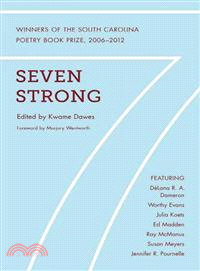 Seven Strong—A South Carolina Poetry Book Prize Reader, 2006-2012