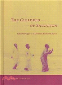 The Children of Salvation—Ritual Struggle in a Liberian Aladura Church