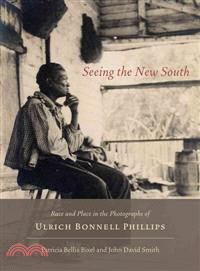 Seeing the New South—Race and Place in the Photographs of Ulrich Bonnell Phillips