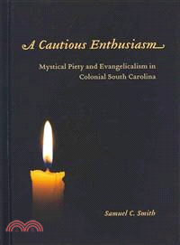 A Cautious Enthusiasm—Mystical Piety and Evangelicalism in Colonial South Carolina