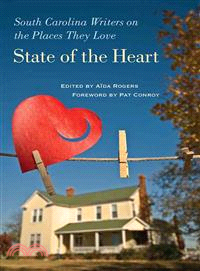 State of the Heart ― South Carolina Writers on the Places They Love