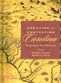 Creating and Contesting Carolina ― Proprietary Era Histories