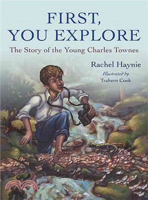 First, You Explore ― The Story of Young Charles Townes