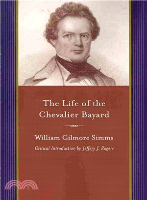 The Life of the Chevalier Bayard ― William Gilmore Simms