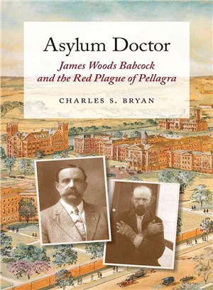 Asylum Doctor ─ James Woods Babcock and the Red Plague of Pellagra