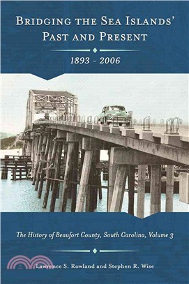 Bridging the Sea Island's Past and Present, 1893-2006 ― The History of Beaufort County, South Carolina