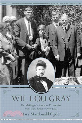 Wil Lou Gray ─ The Making of a Southern Progressive from New South to New Deal