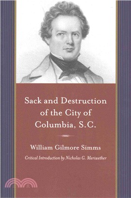 Sack and Destruction of the City of Columbia, S.c. ― To Which Is Added a List of the Property Destroyed