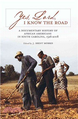 Yes, Lord, I Know the Road ─ A Documentary History of African Americans in South Carolina, 1526-2008