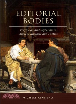 Editorial Bodies ― Perfection and Rejection in Ancient Rhetoric and Poetics