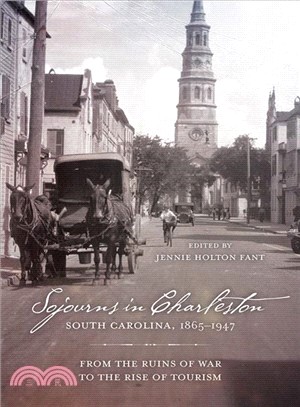 Sojourns in Charleston, South Carolina, 1865?947 ― From the Ruins of War to the Rise of Tourism