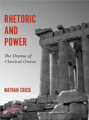 Rhetoric and Power ― The Drama of Classical Greece