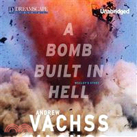 A Bomb Built in Hell—Wesley's Story 