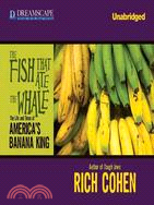 The Fish That Ate the Whale—The Life and Times of America's Banana King 