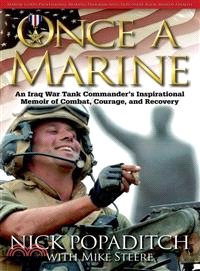 Once a Marine ─ An Iraq War Tank Commander's Inspirational Memoir of Combat, Courage, and Recovery