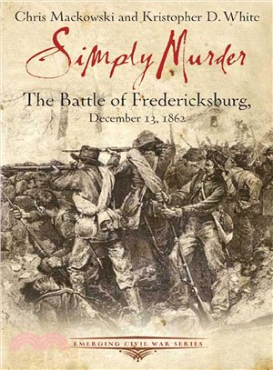 Simply Murder ─ The Battle of Fredericksburg