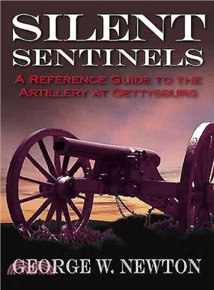 Silent Sentinels ─ A Reference Guide to the Artillery of Gettysburg