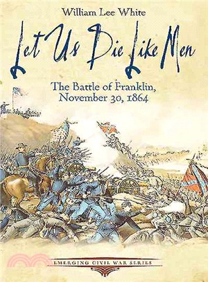 Let Us Die Like Men ― The Battle of Franklin, November 30, 1864