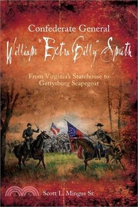 Confederate General William "Extra Billy" Smith: From Virginia's Statehouse to Gettysburg Scapegoat