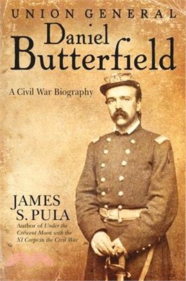 Union General Daniel Butterfield: A Civil War Biography