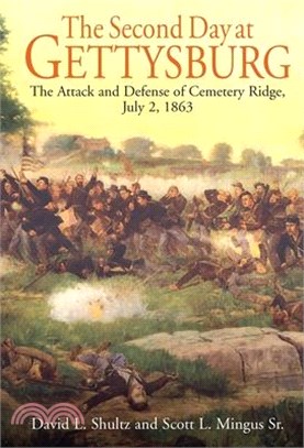 The Second Day at Gettysburg: The Attack and Defense of Cemetery Ridge, July 2, 1863