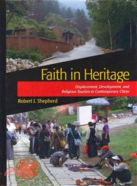 Faith in Heritage ─ Displacement, Development, and Religious Tourism in Contemporary China