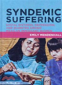 Syndemic Suffering ─ Social Distress, Depression, and Diabetes Among Mexican Immigrant Women