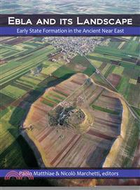 Ebla and Its Landscape—Early State Formation in the Ancient Near East