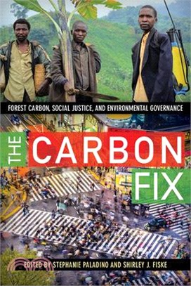 The Carbon Fix ─ Forest Carbon, Social Justice, and Environmental Governance