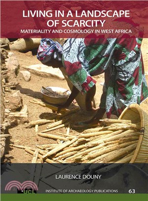 Living in a Landscape of Scarcity ─ Materiality and Cosmology in West Africa