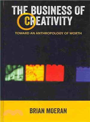 The Business of Creativity ─ Toward an Anthropology of Worth